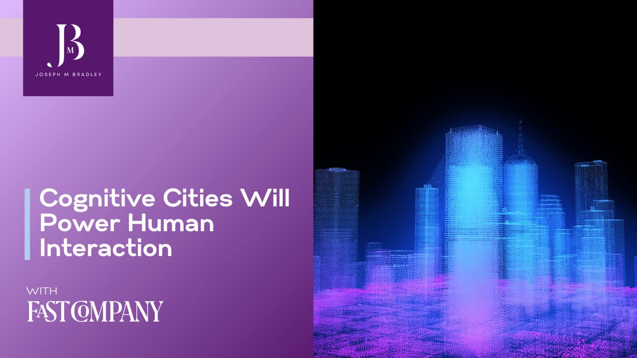 Cognitive Cities Will Power Human Interaction – Fast Company Middle East Interview