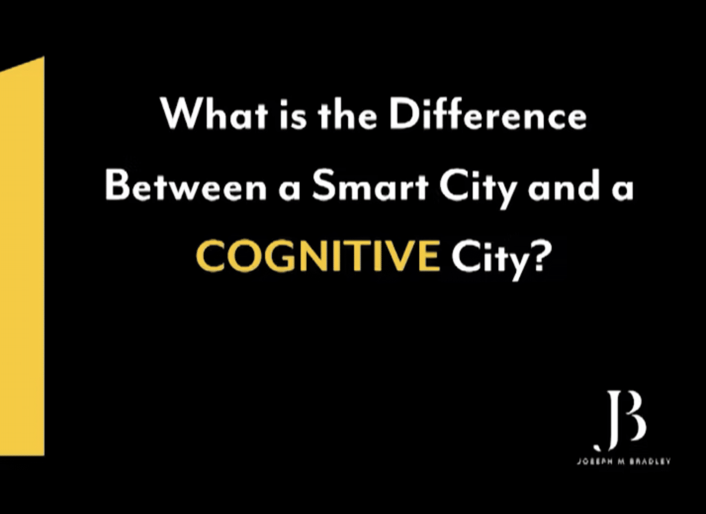 smart-vs-cognitive-cities-leap2022-joseph-m-bradley